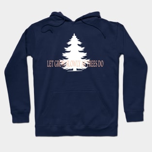 let grow as trees do Hoodie